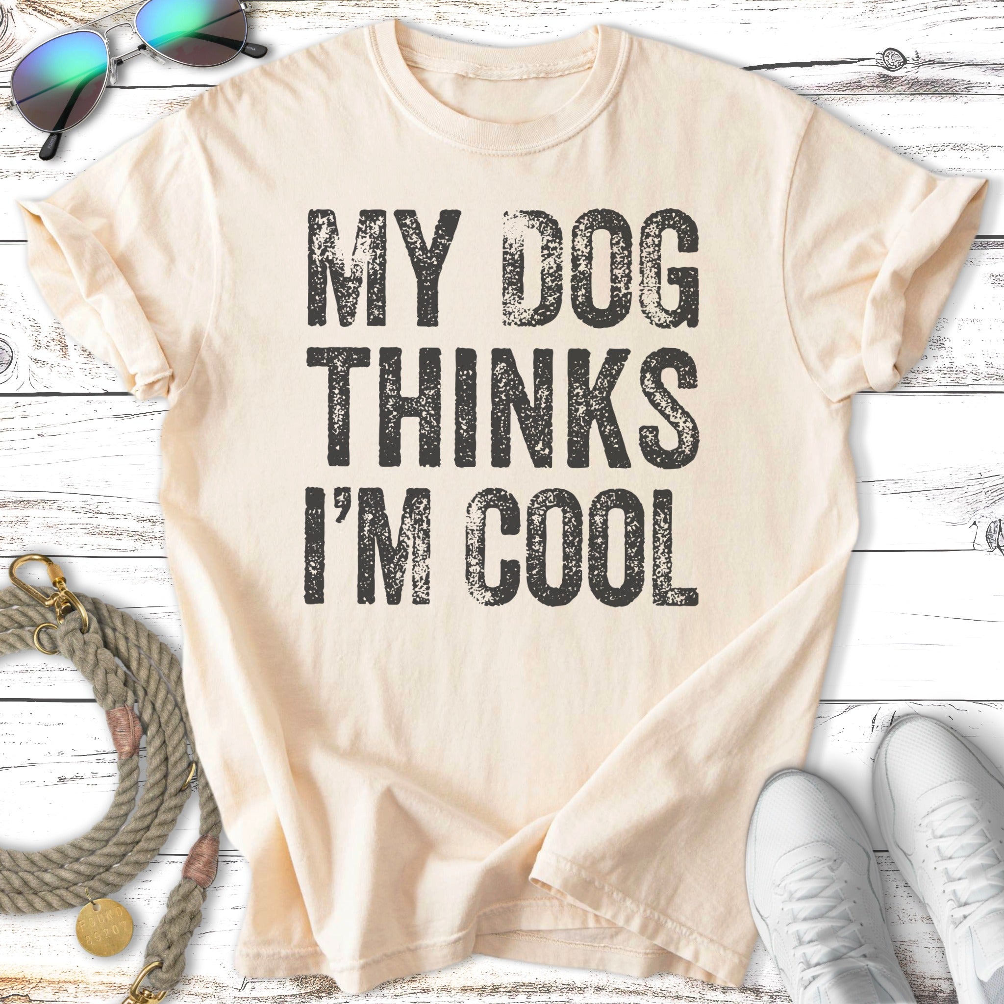 My Dog Thinks I'm Cool T-Shirt