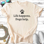 Cream t-shirt with "Life happens. Dogs help." text and paw print.