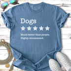 Blue t-shirt with "Dogs Much better than people. Highly recommend." text.