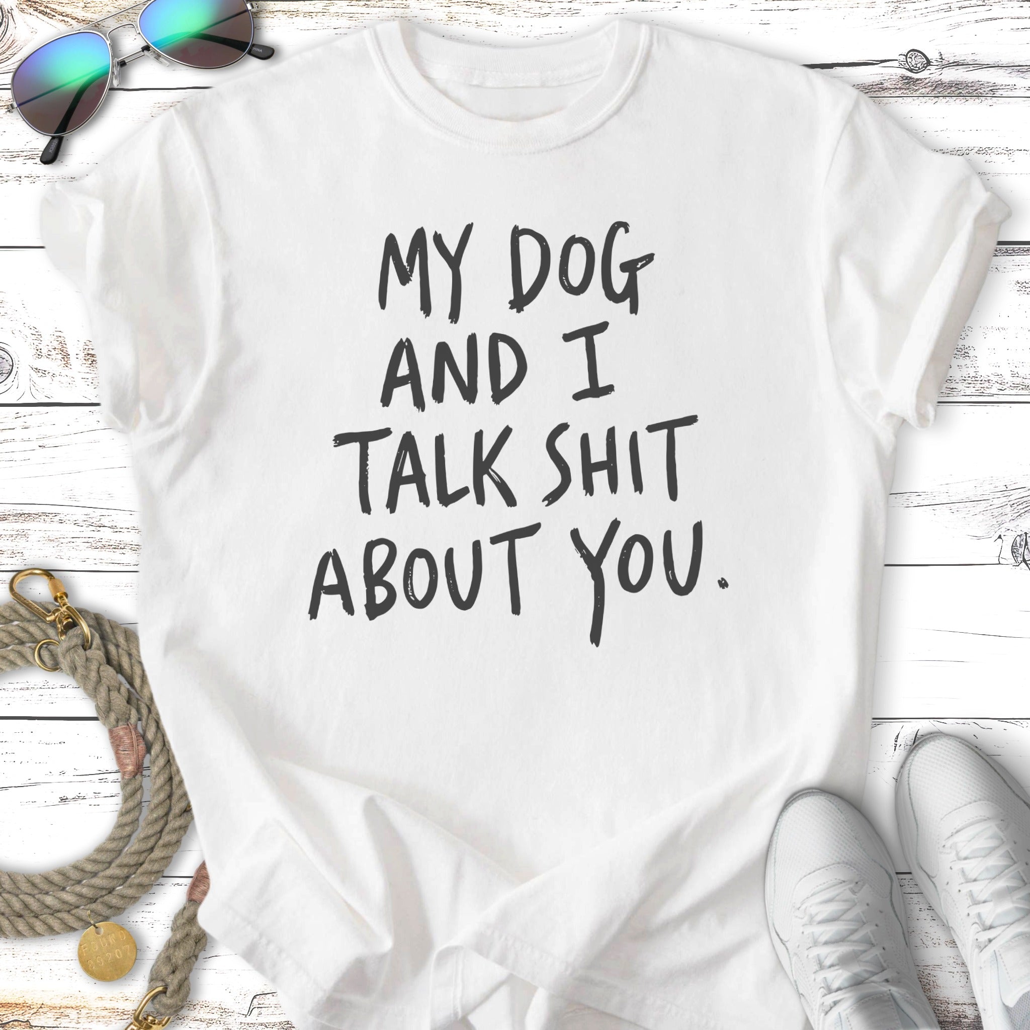 My Dog & I Talk Shit T-Shirt