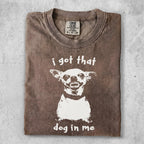Brown t-shirt with white graphic of snarling dog and text "i got that dog in me".
