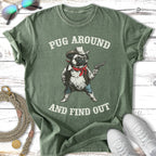 Pug in cowboy hat and bandana holding a pistol, text reads "Pug Around And Find Out."