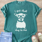 Teal t-shirt with white graphic of a snarling chihuahua and text "i got that dog in me".
