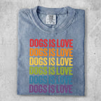 T-shirt with "Dogs is Love" repeated in rainbow colors.