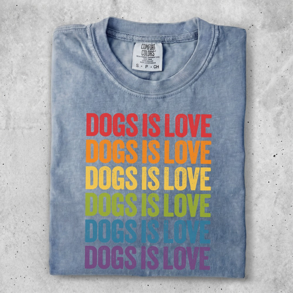 T-shirt with "Dogs is Love" repeated in rainbow colors.
