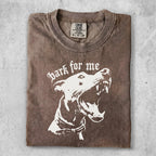 T-shirt with distressed white graphic of a snarling dog and text "bark for me".