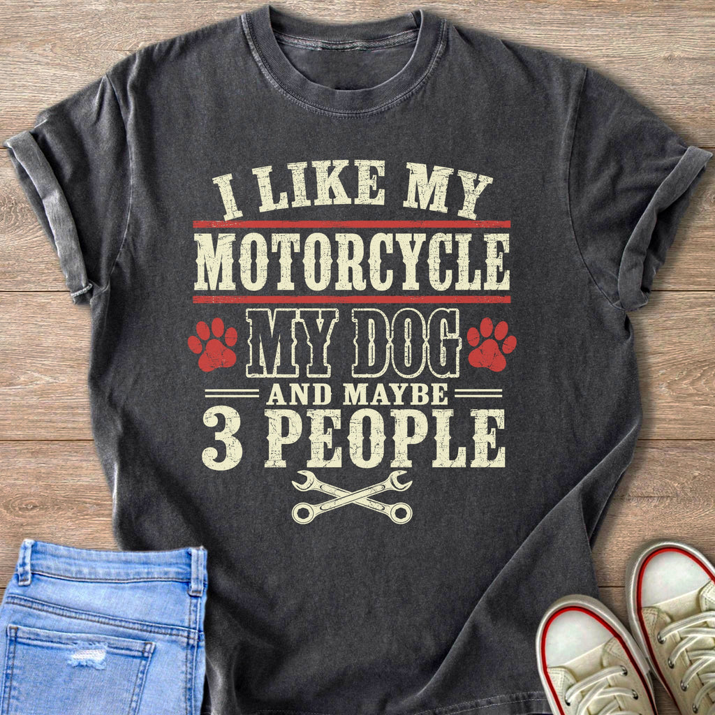 Dark gray t-shirt with text: I like my motorcycle, my dog, and maybe 3 people.