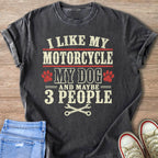 Dark gray t-shirt with text: I like my motorcycle, my dog, and maybe 3 people.