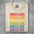 Cream t-shirt with "Dogs is Love" repeated in rainbow colors.