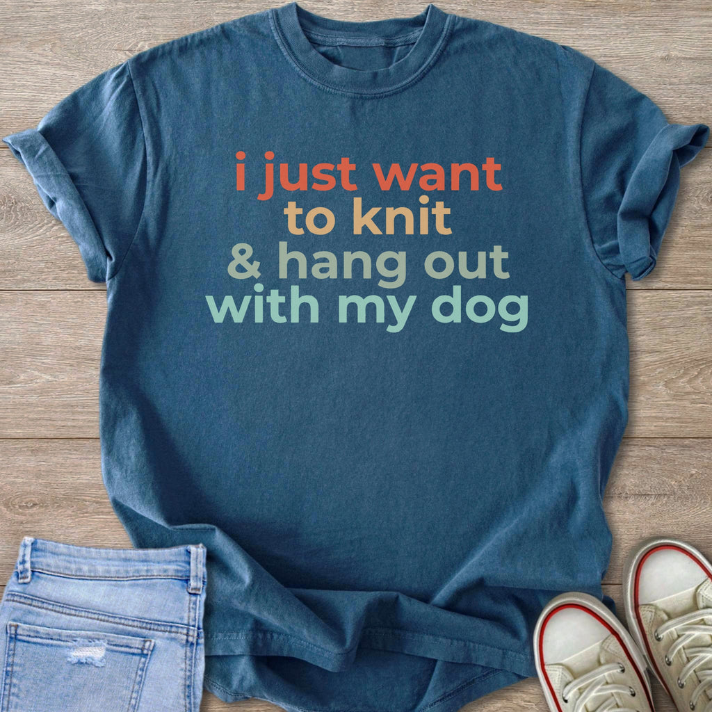Blue t-shirt with text "i just want to knit & hang out with my dog".
