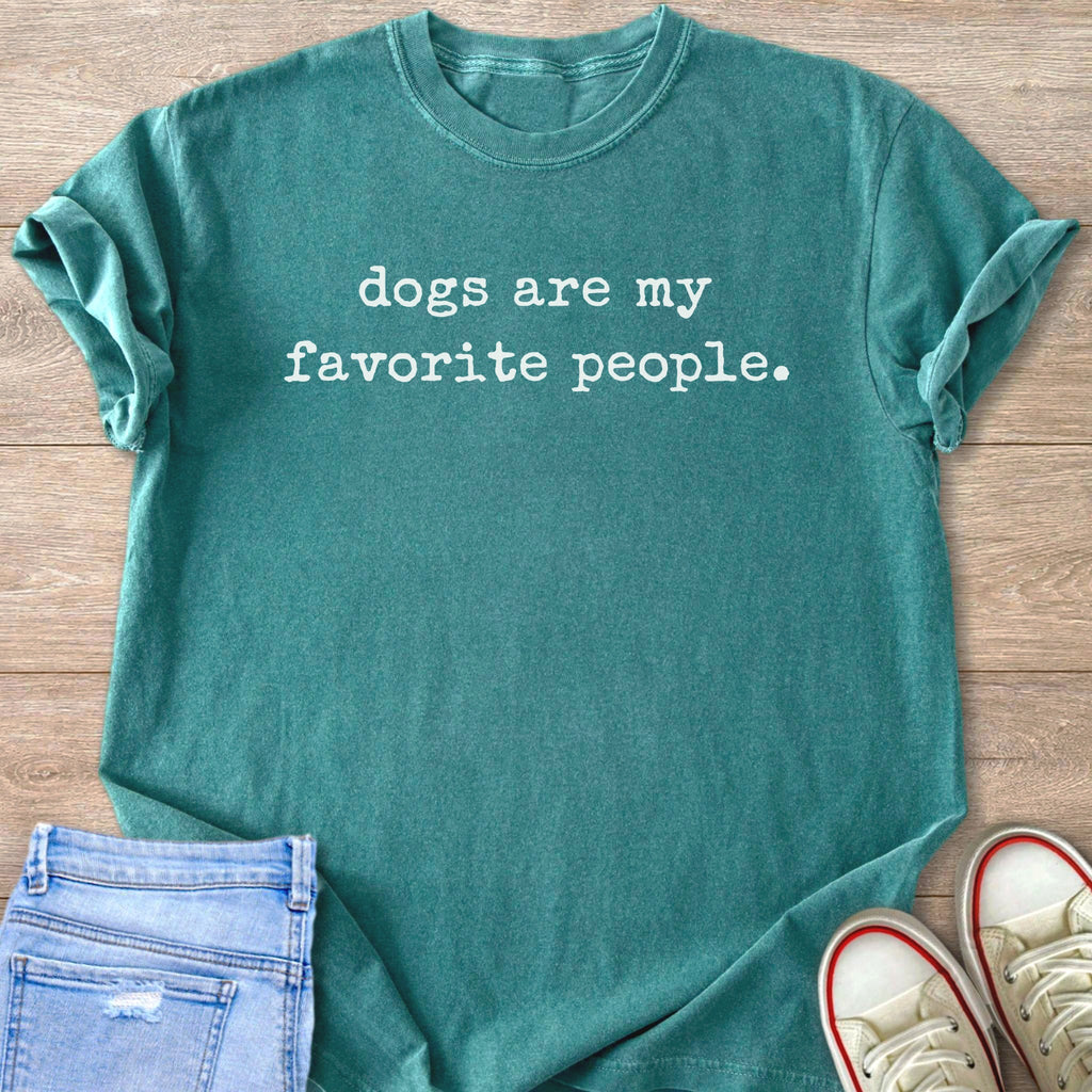 Teal t-shirt with white text that reads "dogs are my favorite people."