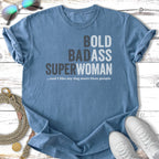Blue t-shirt with "BOLD BADASS SUPERWOMAN ...and I like my dog more than people" text.
