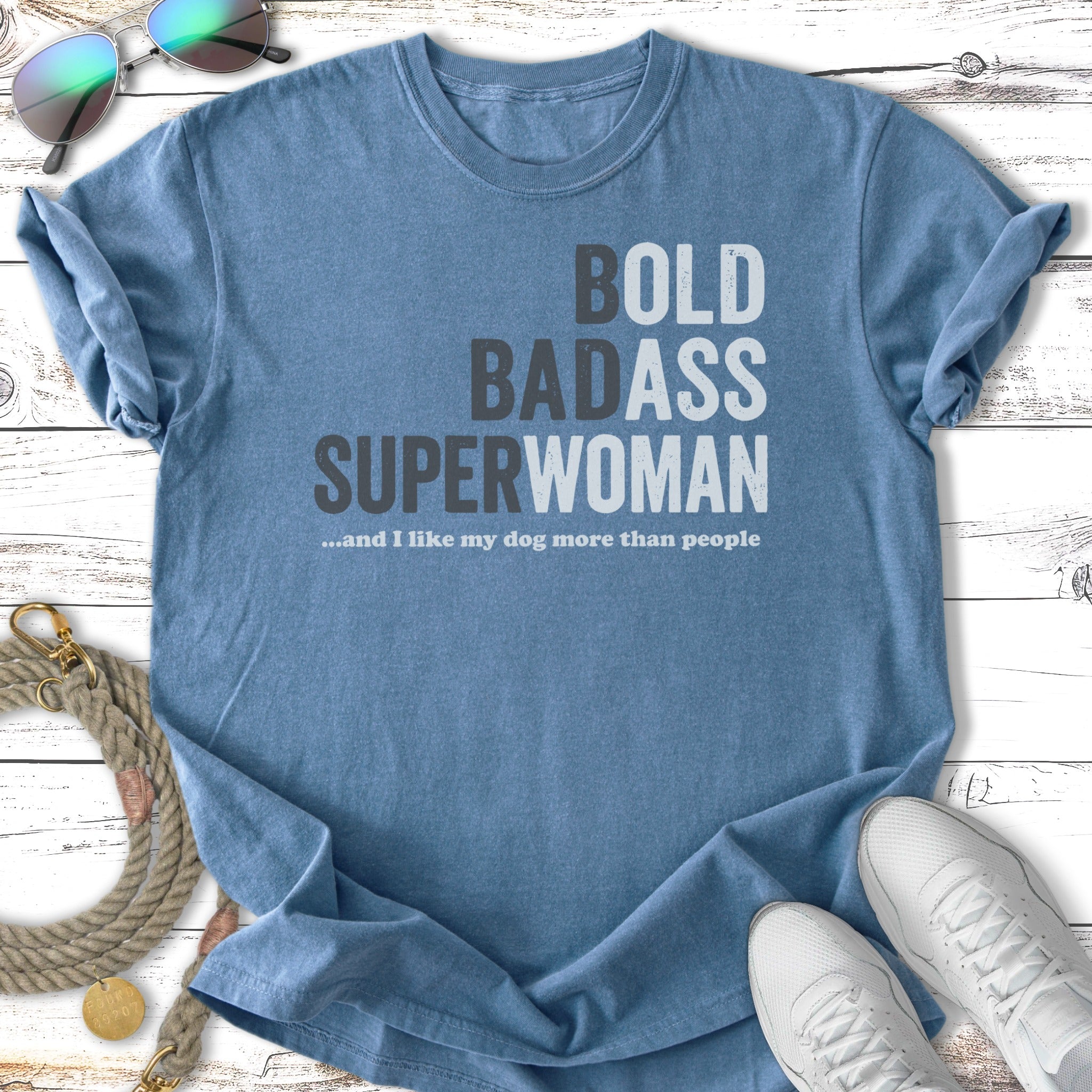 Blue t-shirt with "BOLD BADASS SUPERWOMAN ...and I like my dog more than people" text.