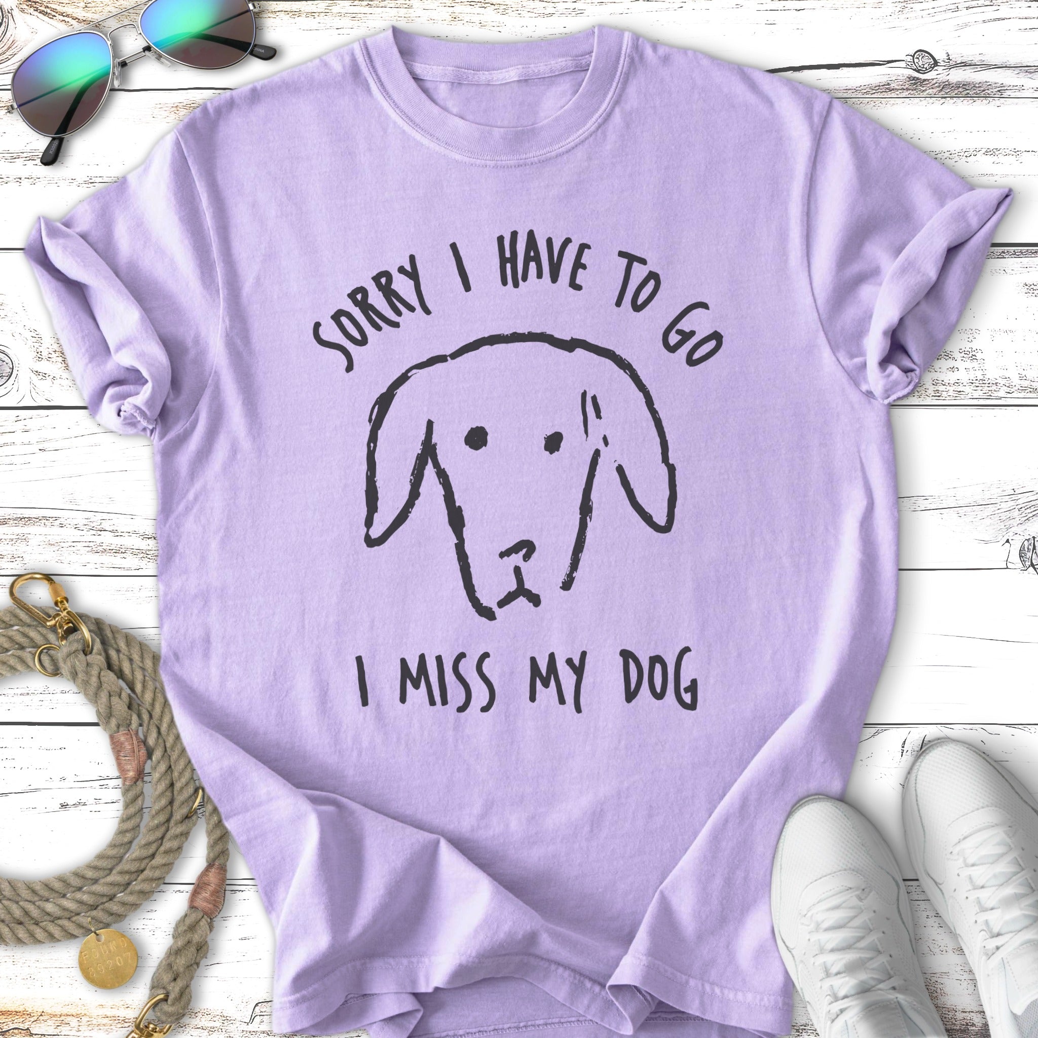 Sorry, Gotta Go - I Miss My Dog T-Shirt