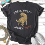 T-shirt with "Guess What? Golden Butt" text and Golden Retriever dog graphic.