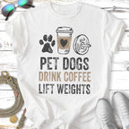 White t-shirt with "Pet dogs drink coffee lift weights" text and graphics.