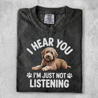 T-shirt with dog graphic and text "I hear you, I'm just not listening."