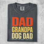 Dark grey t-shirt with "DAD GRANDPA DOG DAD SAVED THE BEST FOR LAST" text.