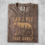 Brown t-shirt with bear and trees graphic and "Can I pet that dawg?" text.