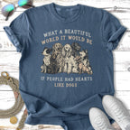 T-shirt with dogs and quote "What a beautiful world it would be if people had hearts like dogs".
