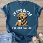 Dog Beers I've Only Had One Golden Retriever T-Shirt