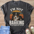 T-shirt with a dog graphic and the text "I'M NOT BARKING I'M EXPLAINING WHY I'M RIGHT".