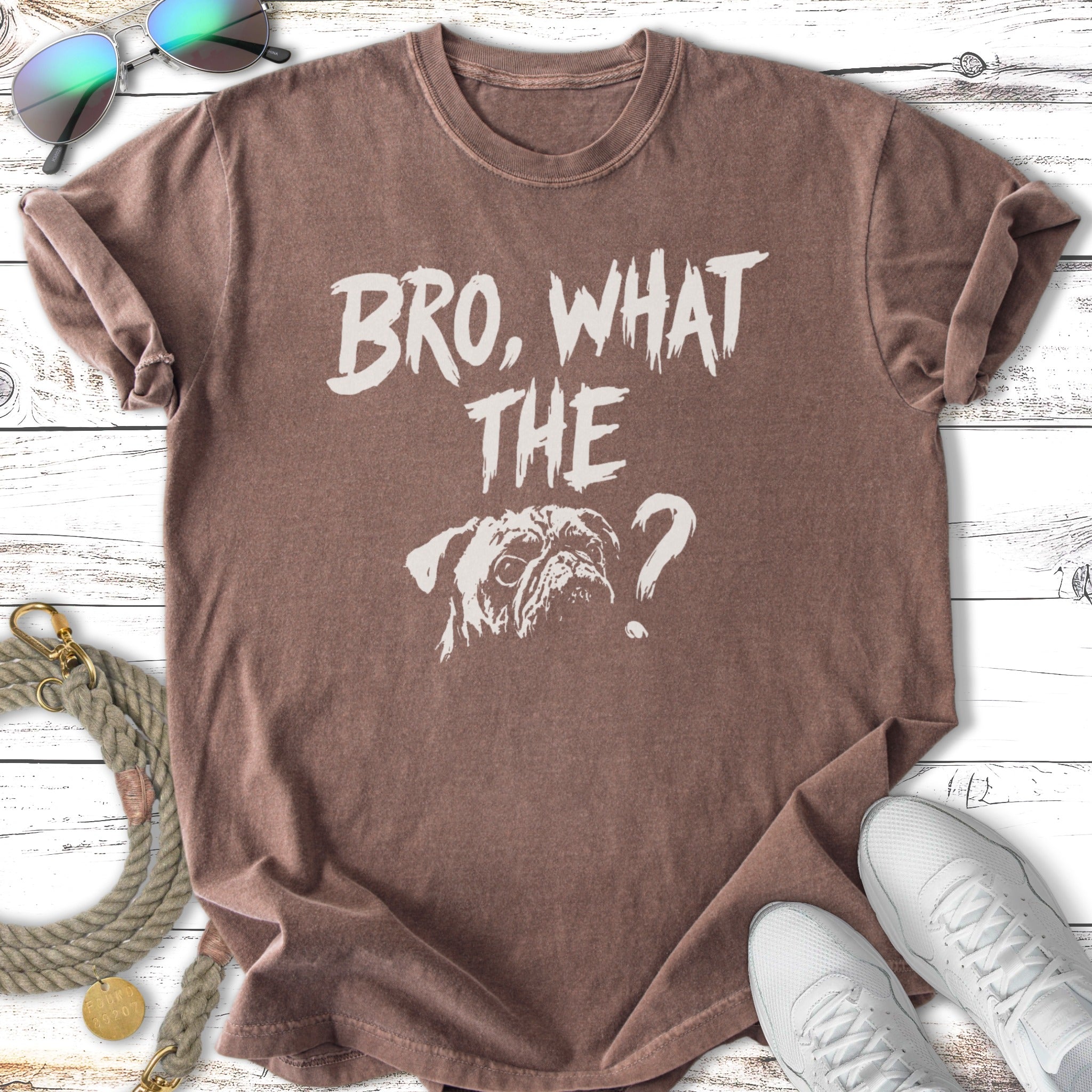 Brown t-shirt with "BRO, WHAT THE ?" and a dog's face.