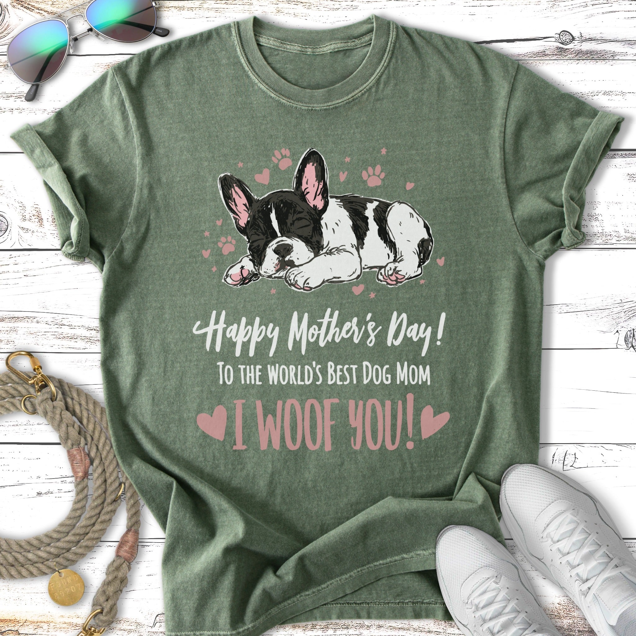 Green t-shirt with "Happy Mother's Day! To The World's Best Dog Mom I WOOF YOU!" text and French bulldog graphic.