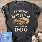 Dark gray t-shirt with "I asked God for a best friend he sent me my dog" text and graphic.