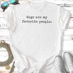 White t-shirt with "dogs are my favorite people" text.