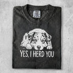 Gray t-shirt with a white Australian Shepherd graphic and "YES, I HERD YOU" text.