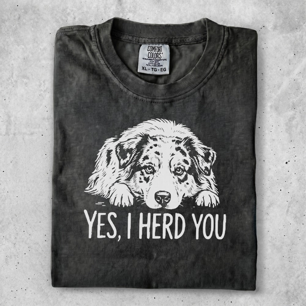 Gray t-shirt with a white Australian Shepherd graphic and "YES, I HERD YOU" text.