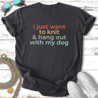 Dark t-shirt with text "i just want to knit & hang out with my dog".
