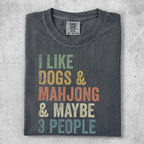 Comfort Colors t-shirt with text: "I LIKE DOGS & MAHJONG & MAYBE 3 PEOPLE"
