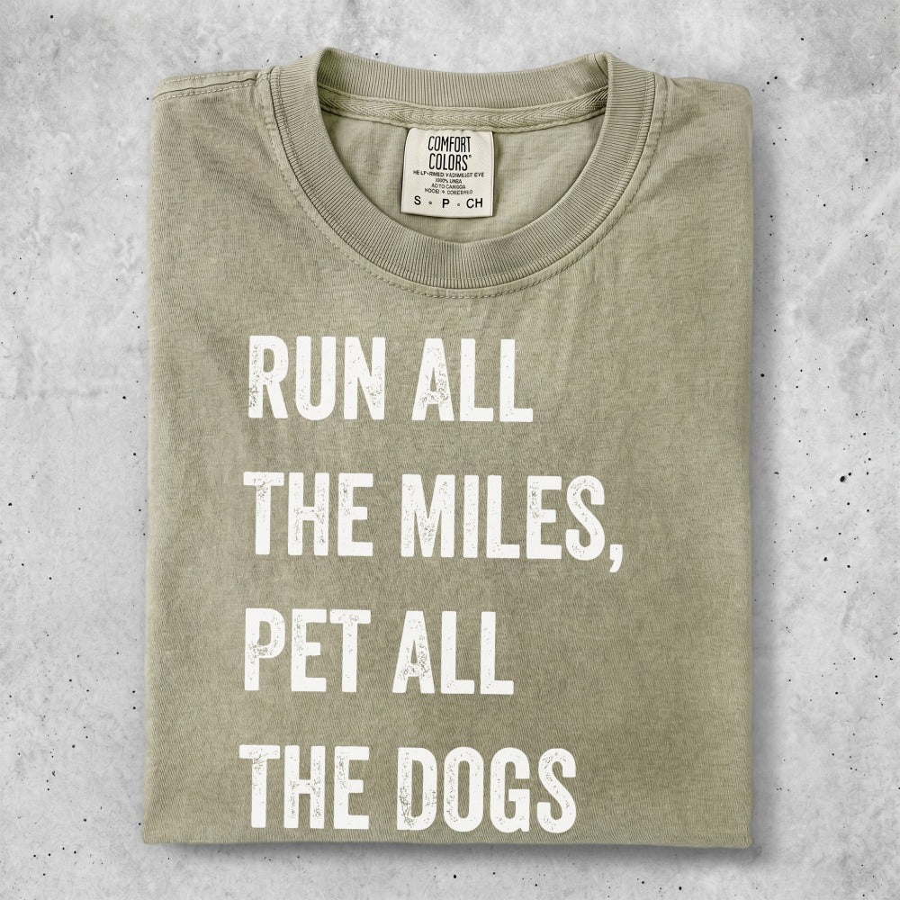 Comfort Colors t-shirt with "Run All The Miles, Pet All The Dogs" text.