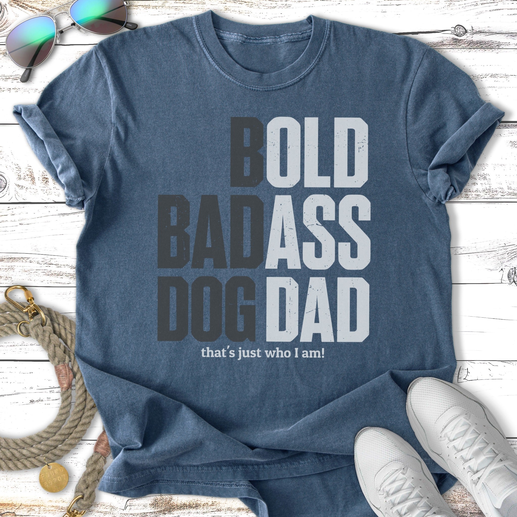 Blue t-shirt with "BOLD BADASS DOG DAD that's just who I am!" text.