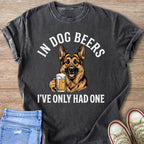 Gray t-shirt with German Shepherd holding beer and text "IN DOG BEERS I'VE ONLY HAD ONE".