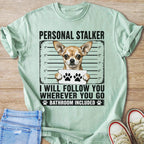 Chihuahua graphic with "Personal Stalker" and "I Will Follow You" text, holding paw prints.