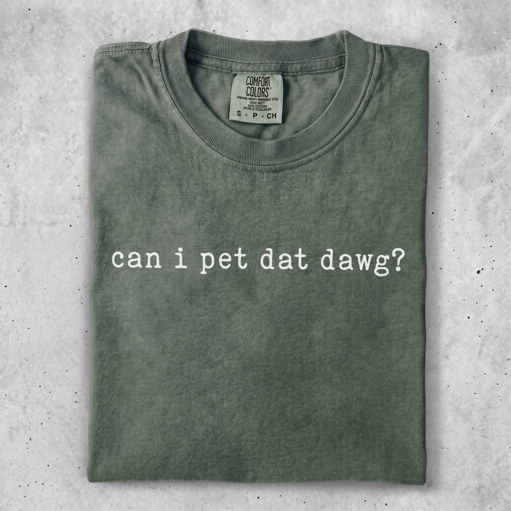 Olive green t-shirt with "can i pet dat dawg?" text.