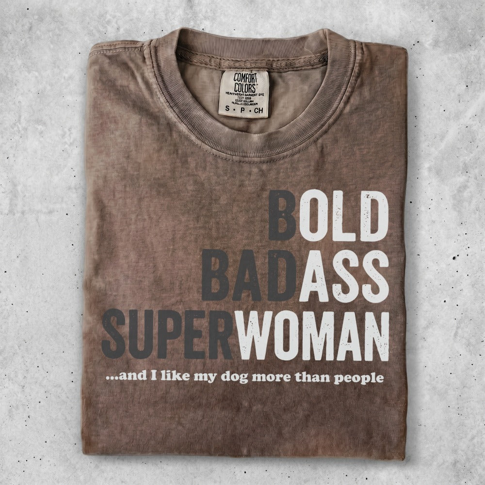 Brown t-shirt with "Bold Badass Superwoman...and I like my dog more than people" text.