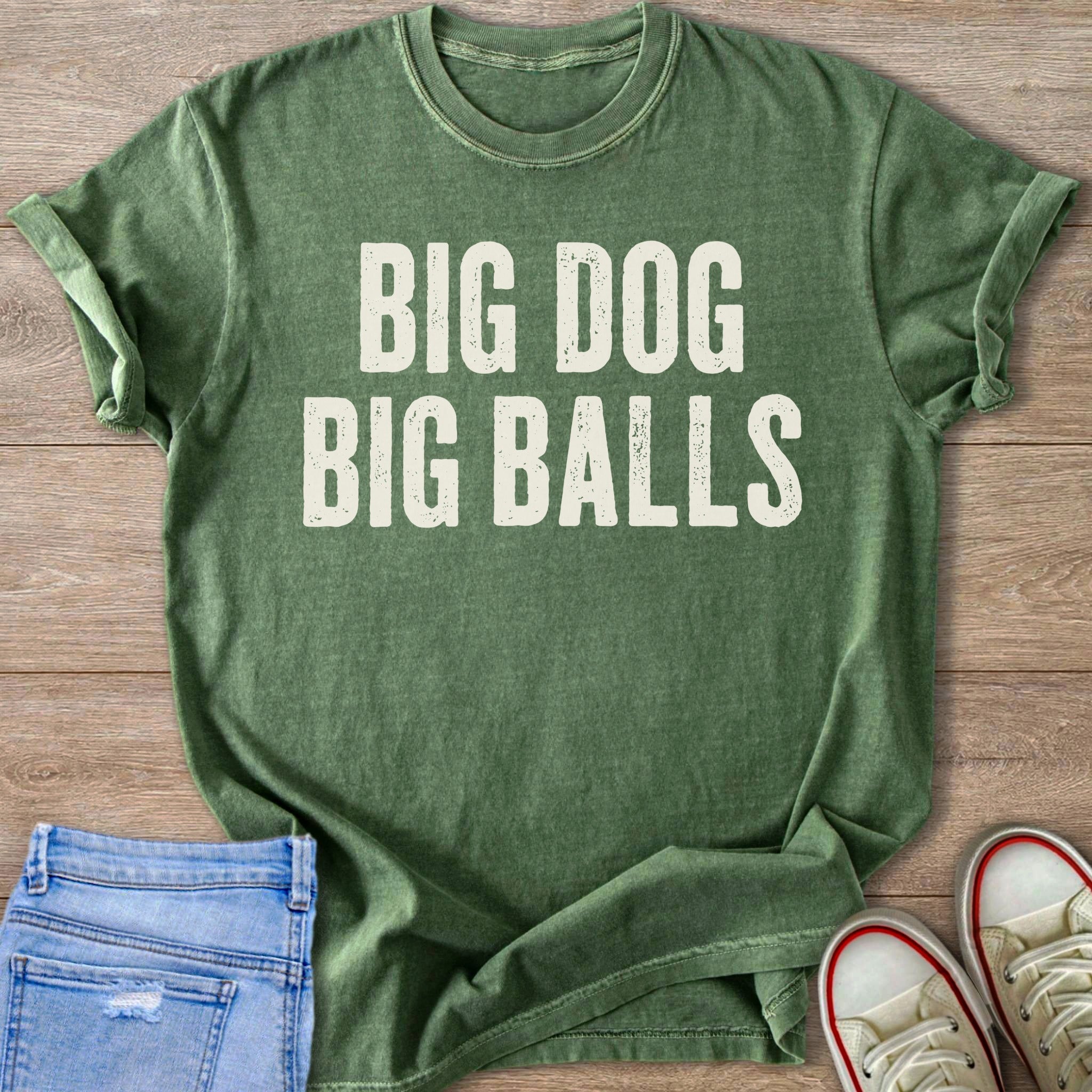 Green t-shirt with distressed white text reading "BIG DOG BIG BALLS".