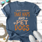 Blue t-shirt with text "I just wanna TAKE NAPS AND PET DOGS".