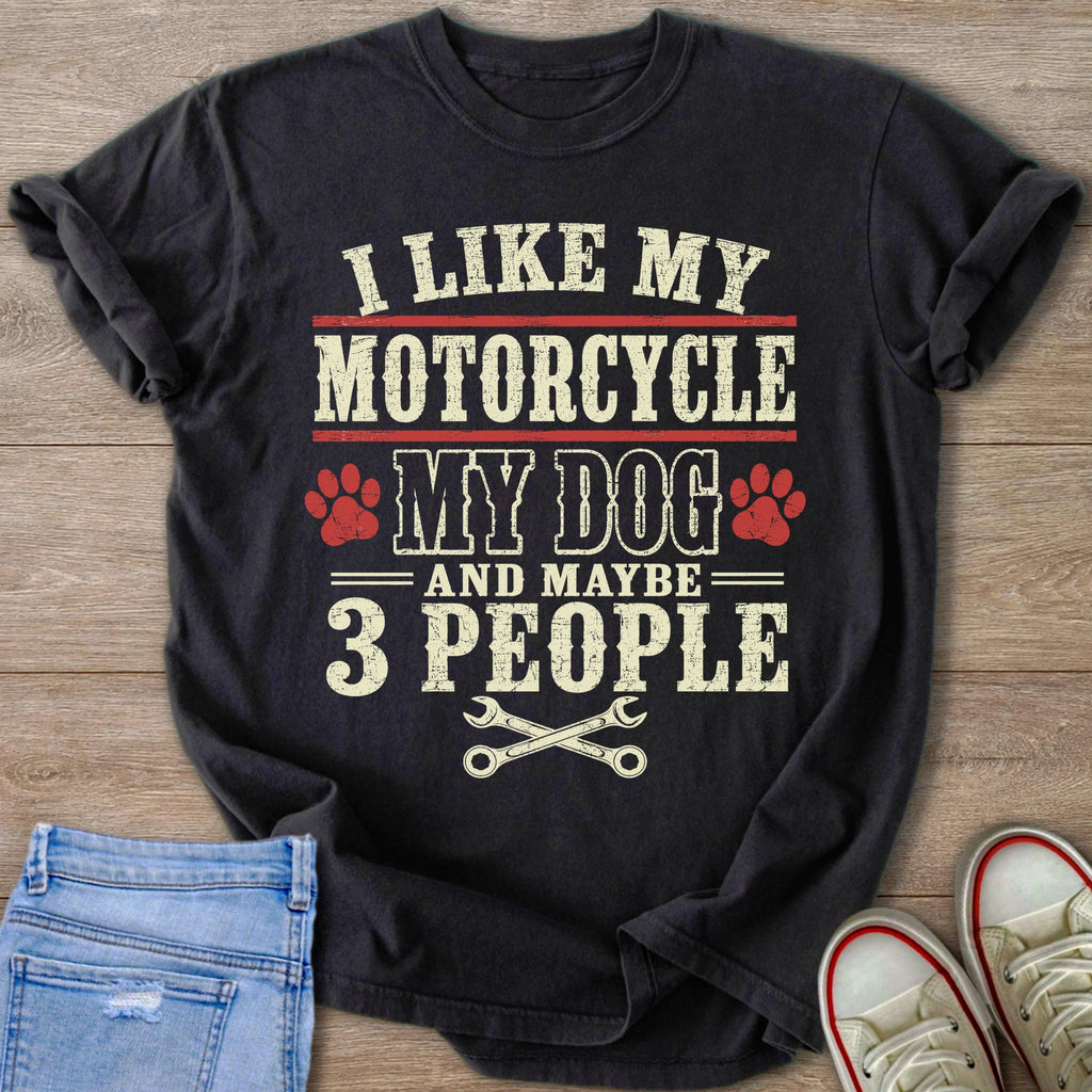 Black t-shirt with "I like my motorcycle my dog and maybe 3 people" text.