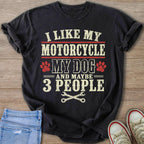 Black t-shirt with "I like my motorcycle my dog and maybe 3 people" text.