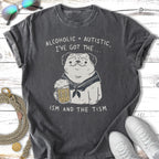 T-shirt with pug holding a beer, reading "Alcoholic + Autistic, I've Got The... ISM AND THE TISM".