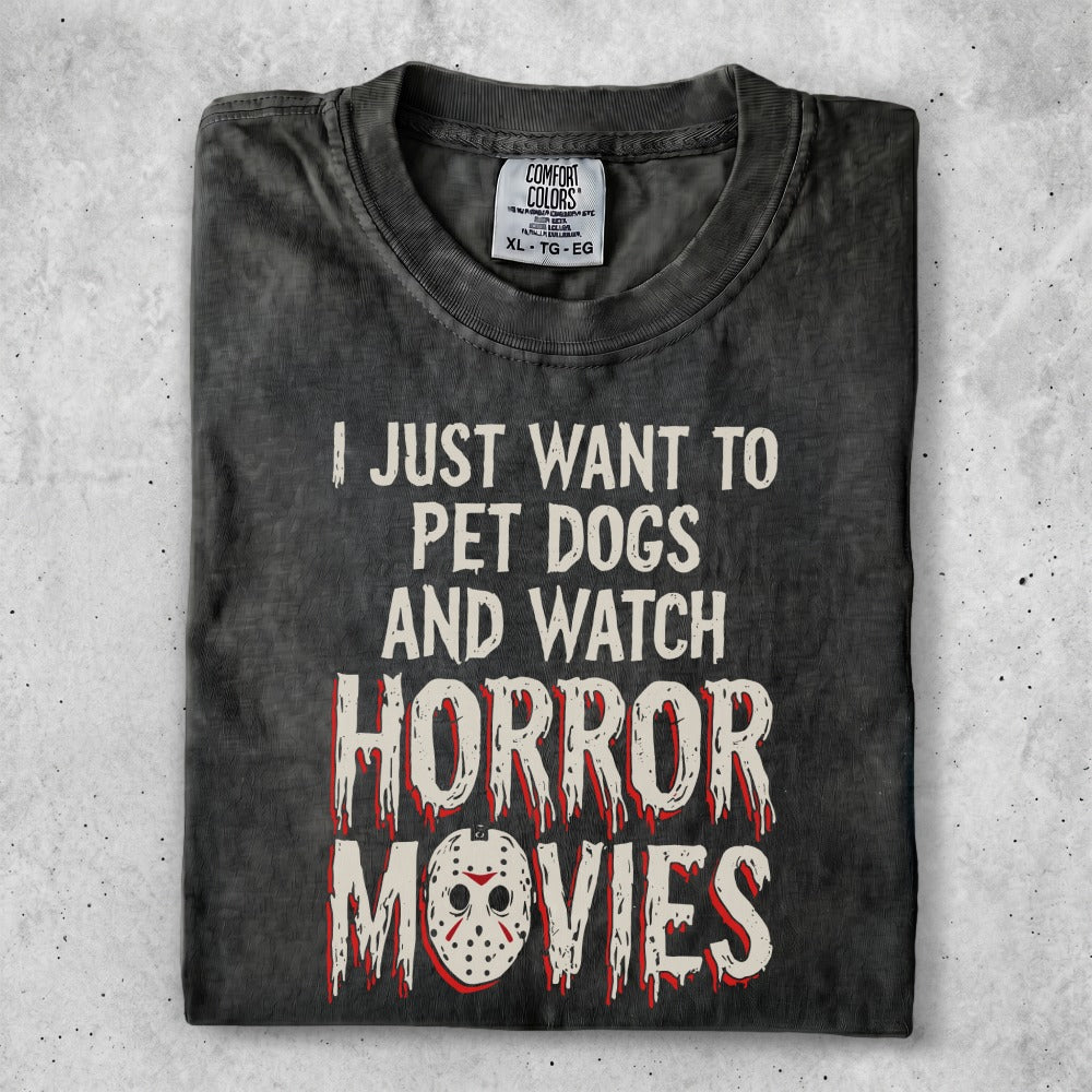 T-shirt with text "I just want to pet dogs and watch horror movies."