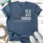 Blue t-shirt with "BOLD BADASS SUPERWOMAN...and I like my dog more than people" text.