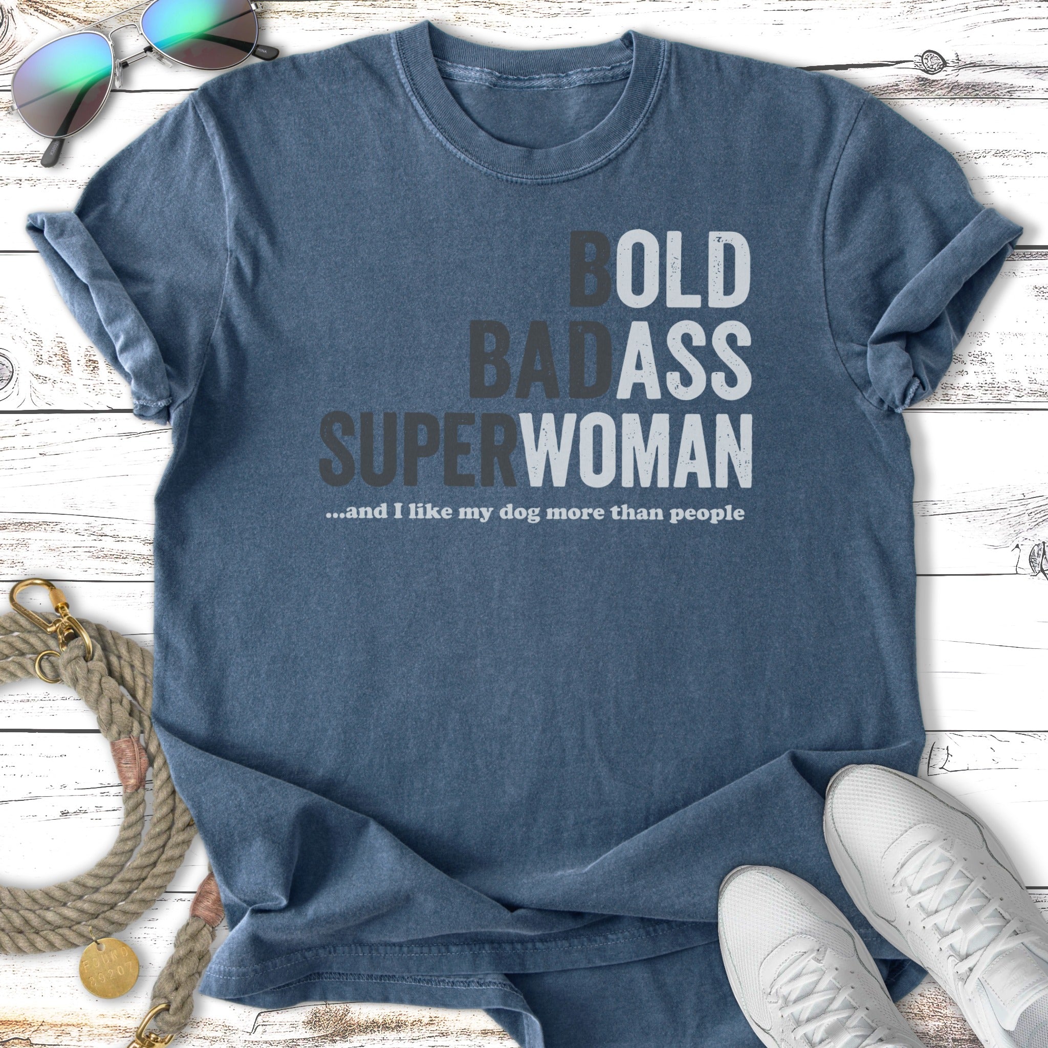 Blue t-shirt with "BOLD BADASS SUPERWOMAN...and I like my dog more than people" text.