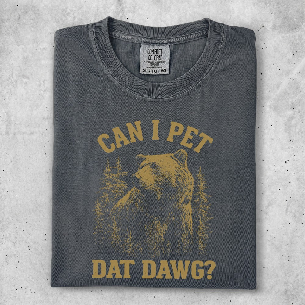 Dark grey t-shirt with bear graphic and text "CAN I PET DAT DAWG?"