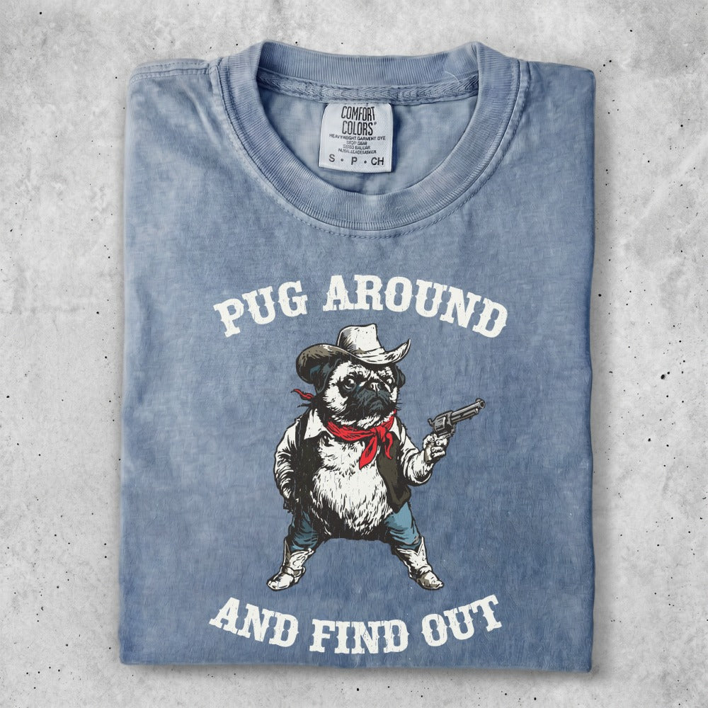 Pug wearing a cowboy hat and holding a pistol, text reads "Pug Around and Find Out".